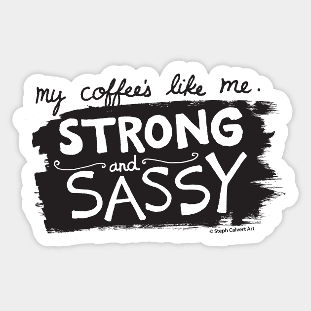 Strong Coffee quote - coffee lover gift Sticker by Steph Calvert Art